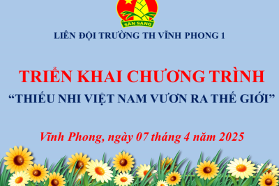 Liên đội triển khai chương trình “Thiếu nhi Việt Nam vươn ra thế giới”