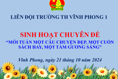 Liên đội sinh hoạt chuyên đề “Mỗi tuần một câu chuyện đẹp, một cuốn sách hay, một tấm gương sáng”
